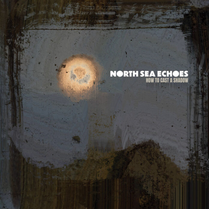 North-Sea-Echoes-How-To-Cast-A-Shadow-1024x1024